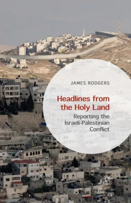 Headlines from the Holy Land - Rodgers, James