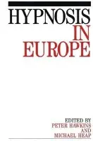 Hypnosis in Europe - Hawkins, Peter J. (University of Sunderland) a Heap, Michael (University of Sheffield)