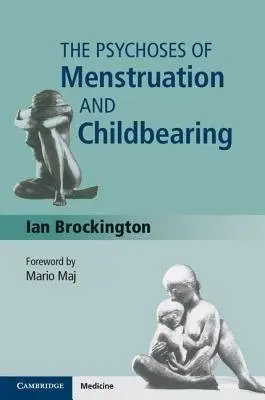Psychoses of Menstruation and Childbearing - Brockington, Ian (University of Birmingham)