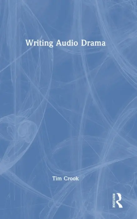 Writing Audio Drama - Crook, Tim