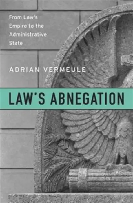 Law's Abnegation - Vermeule, Adrian