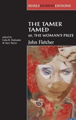 Tamer Tamed; or, the Woman's Prize - Daileader, Celia a Taylor, Gary