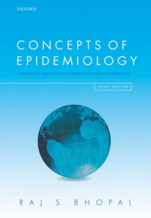 Concepts of Epidemiology - Bhopal, Raj S. (Alexander Bruce and John Usher Professor of Public Health, University of Edinburgh, Alexander Bruce and John Usher Professor of Public Health, University of Edinburgh, and Honorary Consultant in Public Health, NHS Lothian Board, UK)