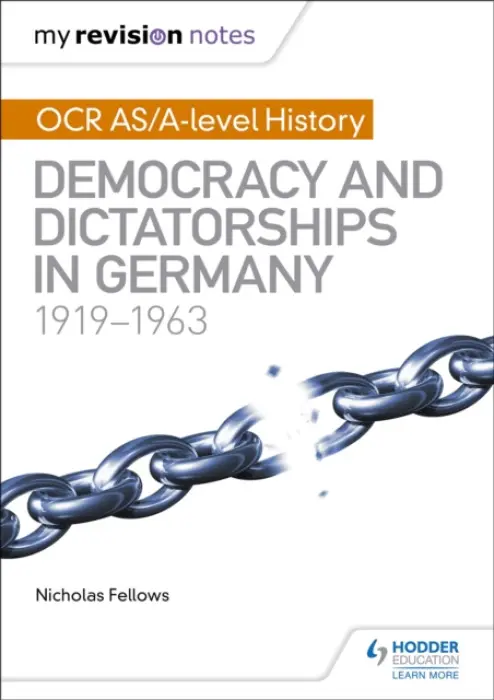 My Revision Notes: OCR AS/A-level History: Democracy and Dictatorships in Germany 1919-63 - Fellows, Nicholas