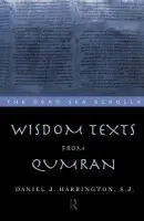 Wisdom Texts from Qumran - Harrington S. J., Daniel