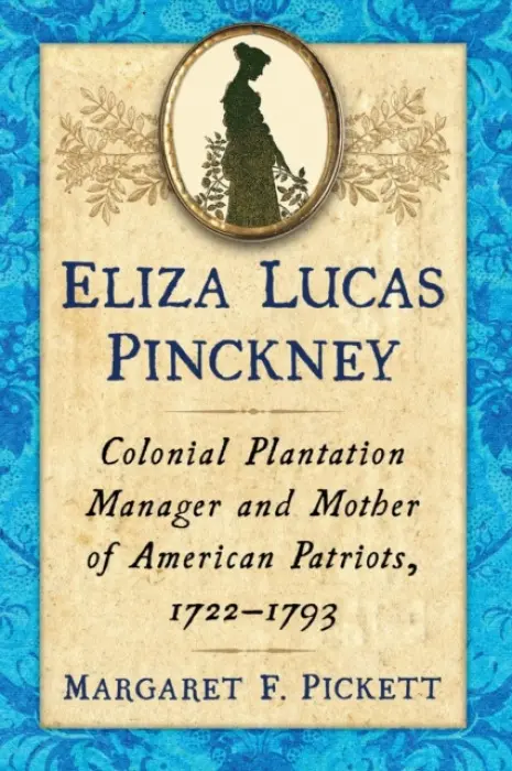 Eliza Lucas Pinckney - Pickett, Margaret F.