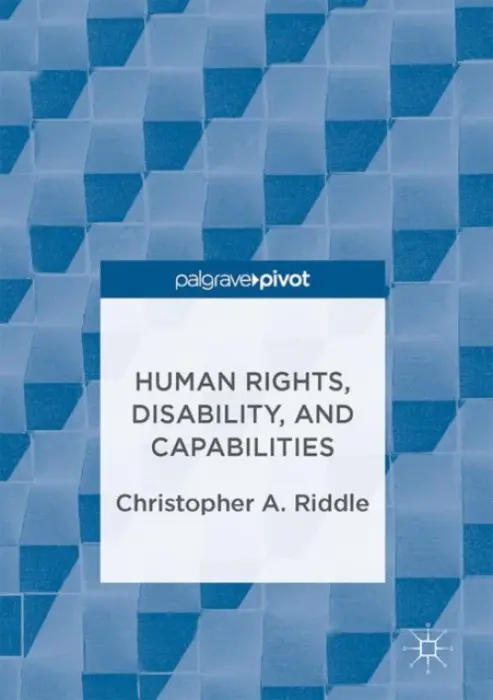 Human Rights, Disability, and Capabilities - Riddle, Christopher A.