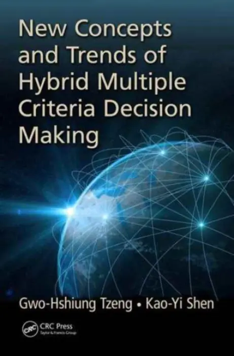 New Concepts and Trends of Hybrid Multiple Criteria Decision Making - Tzeng, Gwo-Hshiung a Shen, Kao-Yi