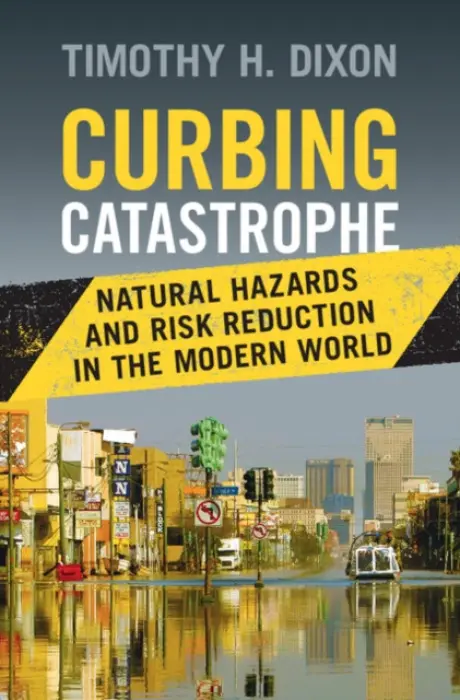 Curbing Catastrophe - Dixon, Timothy H. (University of South Florida)