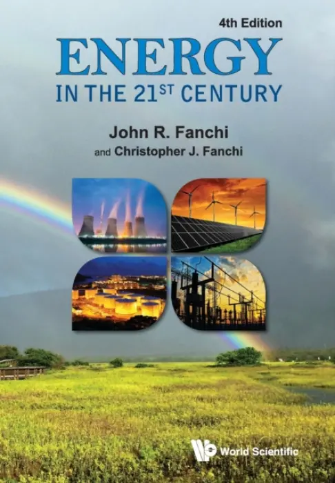 Energy In The 21st Century (4th Edition) - Fanchi, John R (Texas Christian Univ, Usa) a Fanchi, Christopher J (Fanchi Enterprises, Usa)