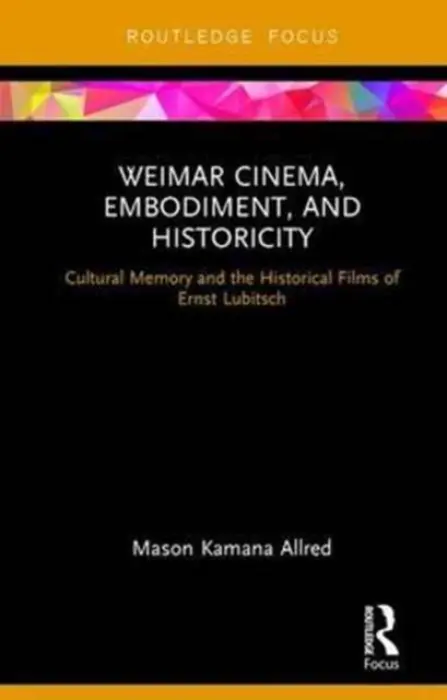Weimar Cinema, Embodiment, and Historicity - Allred, Mason Kamana