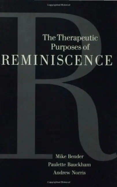 Therapeutic Purposes of Reminiscence - Bender, Michael P a Bauckham, Paulette a Norris, Andrew