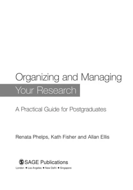 Organizing and Managing Your Research - Phelps, Renata a Fisher, Kath a Ellis, Allan H