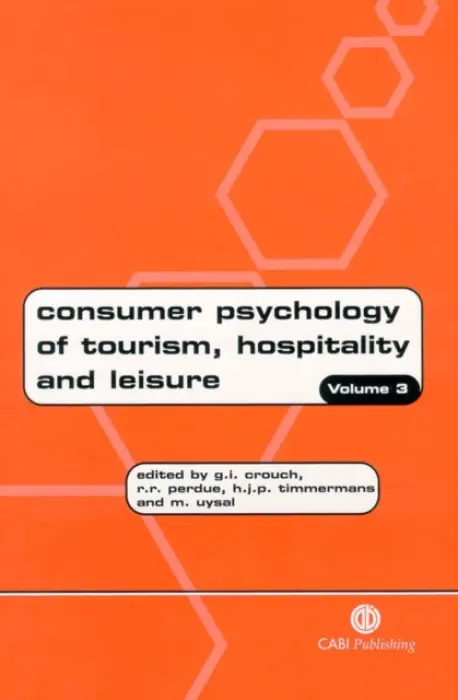 Consumer Psychology of Tourism, Hospitality and Leisure - Crouch, Geoffrey (La Trobe University, Australia) a Perdue, Richard (University of Colorado at Boulder, USA) a Timmermans, Harry (Eindhoven University of Technology, The Netherlands) a Uysal, Muzaffer (Professor a Dept. Chair, University of Massachusetts Amhers