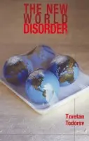 New World Disorder - Todorov, Tzvetan (CNRS, Paris)