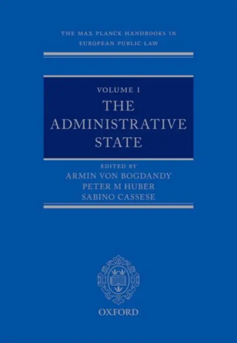 Max Planck Handbooks in European Public Law: Volume I: The Administrative State