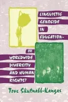 Linguistic Genocide in Education--or Worldwide Diversity and Human Rights? - Skutnabb-Kangas, Tove