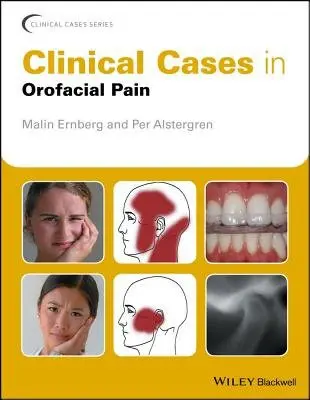 Clinical Cases in Orofacial Pain - Ernberg, Malin (Karolinska Institutet, Sweden) a Alstergren, Per (Malmo University, Sweden)
