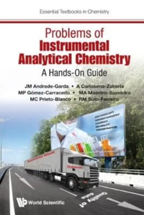 Problems Of Instrumental Analytical Chemistry: A Hands-on Guide - Garda, Jose Manuel Andrade (University Of A Coruna, Spain) a Carlosena-zubieta, Alatzne (University Of A Coruna, Spain) a Gomez-carracedo, Maria Paz (University Of A Coruna, Spain) a Maestro-saavedra, Miguel A (University Of A Coruna, Spain) a Prieto-blanco, Mari