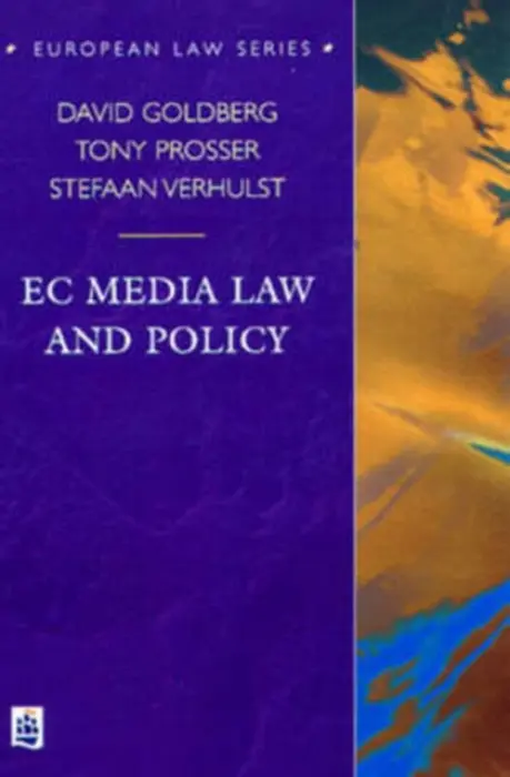 EC Media Law and Policy - Prosser, Tony a Goldberg, David a Verhulst, Stefaan