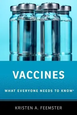 Vaccines - Feemster, Kristen A. (Medical Director and Assistant Professor of Pediatrics, Medical Director and Assistant Professor of Pediatrics, University of Pennsylvania Perelman School of Medicine)