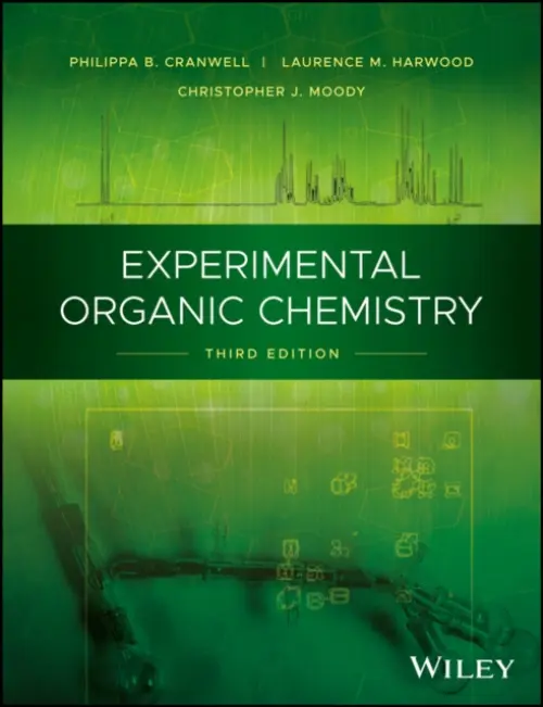 Experimental Organic Chemistry - Cranwell, Philippa B. (University of Reading, UK) a Harwood, Laurence M. (University of Oxford, UK) a Moody, Christopher J. (Loughborough University, UK)