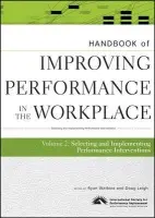 Handbook of Improving Performance in the Workplace, The Handbook of Selecting and Implementing Performance Interventions