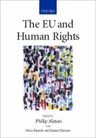 EU and Human Rights - Alston, Philip (Professor of International Law, Professor of International Law, European University Institute, Florence)