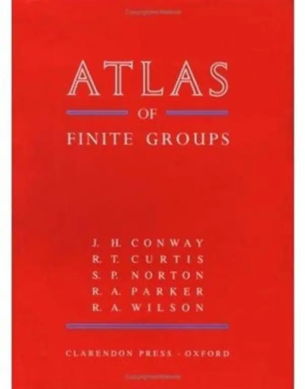ATLAS of Finite Groups - Conway, Professor J. H. a Curtis, Professor R.T. a Wilson, Professor R.A. a Norton, Professor S.P. a Parker, Professor R.A.