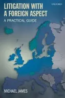Litigation with a Foreign Aspect - James, Michael (Barrister, Enterprise Chambers, London and Leeds)