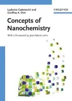 Concepts of Nanochemistry - Cademartiri, Ludovico (Harvard University, Cambridge, USA) a Ozin, Geoffrey A. (University of Toronto, Canada)