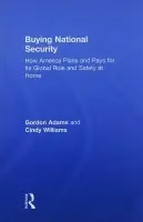 Buying National Security - Adams, Gordon (School of International Service, American University, USA) a Williams, Cindy (Massachusetts Institute of Technology, USA)