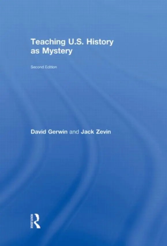 Teaching U.S. History as Mystery - Gerwin, David (Queens College/ City University of New York, USA) a Zevin, Jack (Queens College, City University of New York, USA)