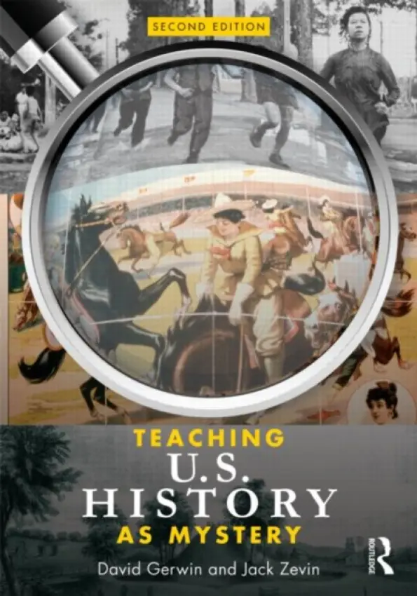 Teaching U.S. History as Mystery - Gerwin, David (Queens College/ City University of New York, USA) a Zevin, Jack (Queens College, City University of New York, USA)