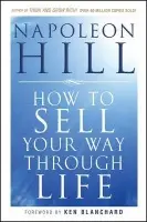 How To Sell Your Way Through Life - Hill, Napoleon