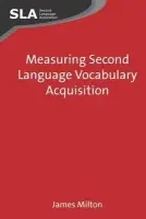 Measuring Second Language Vocabulary Acquisition - Milton, James