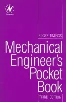 Mechanical Engineer's Pocket Book - Timings, Roger (Technical author, formerly at Henley College, Coventry, UK. One of the UK’s leading authors of textbooks on manufacturing and engineering.)