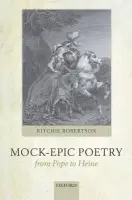Mock-Epic Poetry from Pope to Heine - Robertson, Ritchie (, St John's College, University of Oxford)