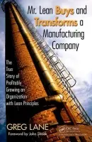 Mr. Lean Buys and Transforms a Manufacturing Company - Lane, Greg (Low Volume Lean, Stockton, CA, USA)