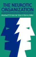 Neurotic Organization - Kets de Vries, Manfred F. R. a Miller, Danny