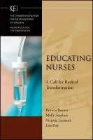 Educating Nurses - Benner, Patricia (The Carnegie Foundation for the Advancement of Teaching, Stanford, CA) a Sutphen, Molly (University of California, San Francisco) a Leonard, Victoria (University of California, San Francisco) a Day, Lisa (University of California, San Francisc