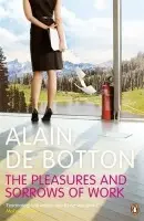 Pleasures and Sorrows of Work - de Botton, Alain