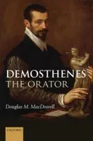 Demosthenes the Orator - MacDowell, Douglas M. (Professor Emeritus of Greek, University of Glasgow)