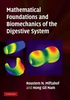 Mathematical Foundations and Biomechanics of the Digestive System - Miftahof, Roustem N. (Pohang University of Science and Technology, Republic of Korea) a Nam, Hong Gil (Pohang University of Science and Technology, Republic of Korea)