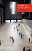Museums and the Public Sphere - Barrett, Jennifer (University of Sydney, Australia a University of Hong Kong)