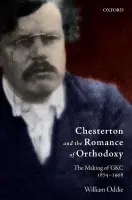 Chesterton and the Romance of Orthodoxy - Oddie, William