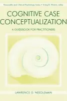 Cognitive Case Conceptualization - Needleman, Lawrence D.