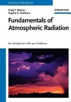 Fundamentals of Atmospheric Radiation - Bohren, Craig F. (Pennsylvania State University, University Park, USA) a Clothiaux, Eugene E. (Pennsylvania State University, University Park, USA)