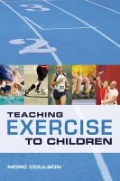 Teaching Exercise to Children - Coulson, Morc (University of Sunderland)
