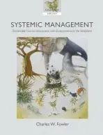 Systemic Management - Fowler, Charles W. (Program Leader, National Marine Mammal Laboratory, U.S. National Oceanic and Atmospheric Administration)